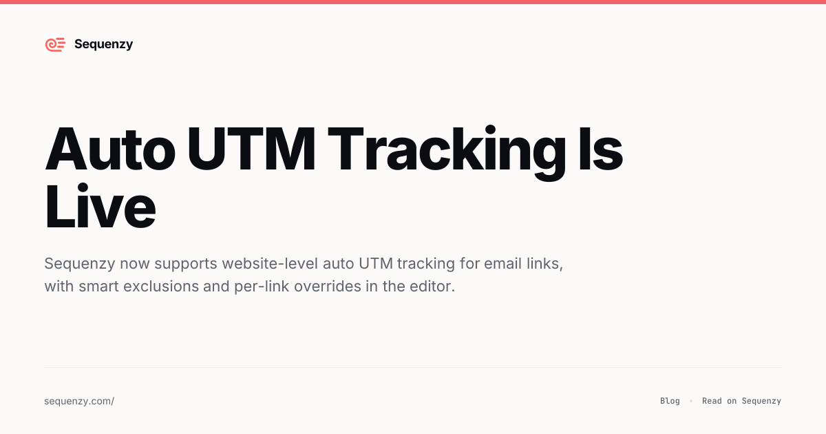 Auto UTM Tracking Is Live | Sequenzy