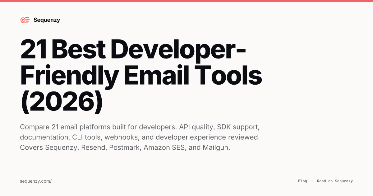 21 Best Developer-Friendly Email Tools (2026) | Sequenzy