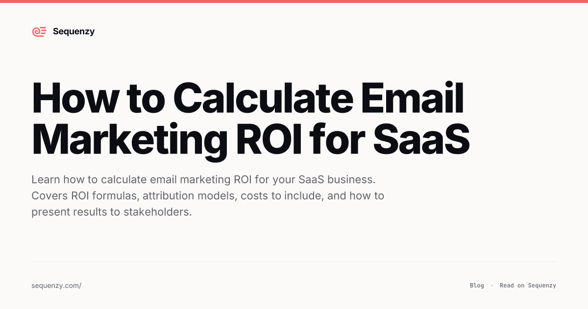 How to Calculate Email Marketing ROI for SaaS | Sequenzy
