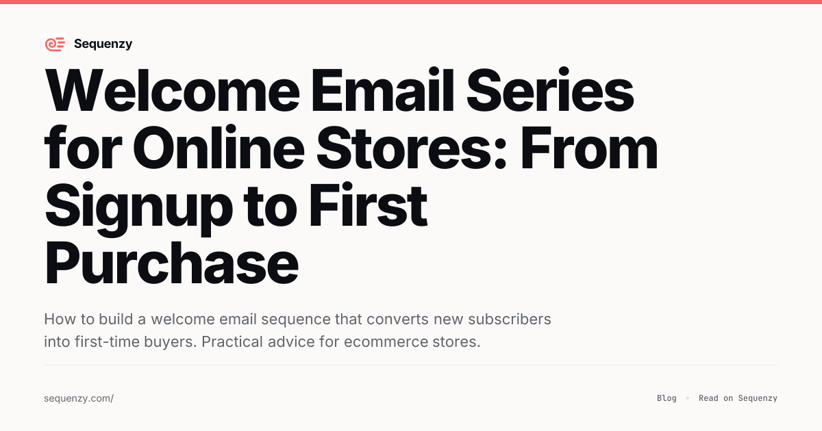 Welcome Email Series for Online Stores: From Signup to First Purchase ...