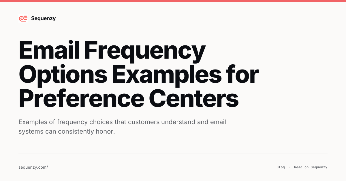 Email Frequency Options Examples for Preference Centers | Sequenzy