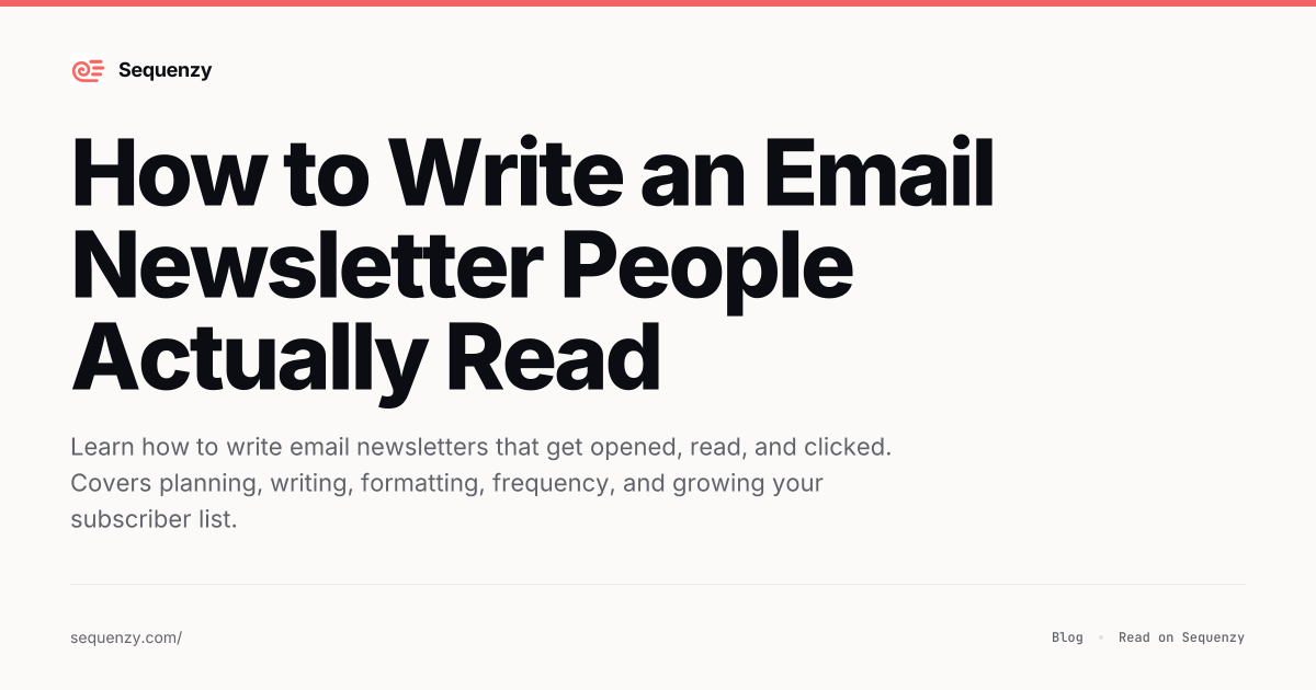 How to Write an Email Newsletter People Actually Read | Sequenzy