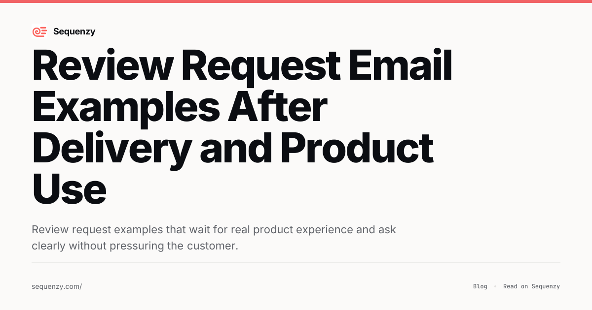 Review Request Email Examples After Delivery and Product Use | Sequenzy