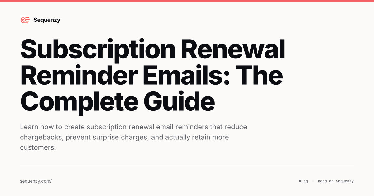 Subscription Renewal Reminder Emails: The Complete Guide | Sequenzy