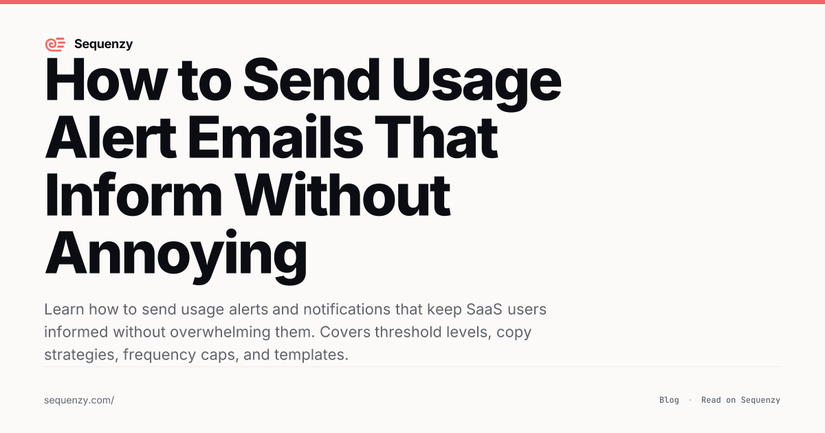 How to Send Usage Alert Emails That Inform Without Annoying | Sequenzy