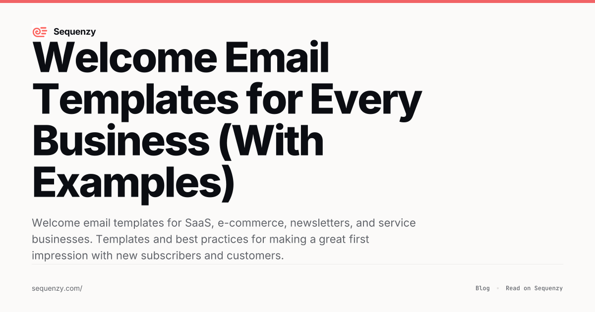 Welcome Email Templates for Every Business (With Examples) | Sequenzy