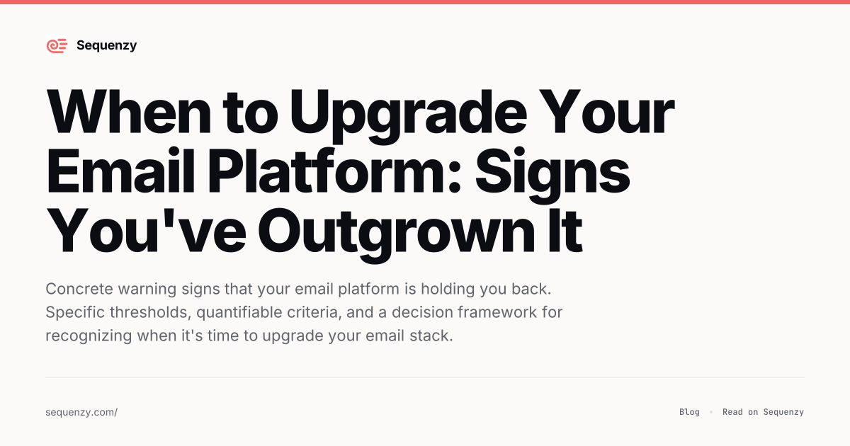 When to Upgrade Your Email Platform: Signs You've Outgrown It | Sequenzy