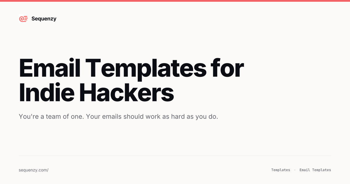 14 Email Templates for Indie Hackers (2026) | Sequenzy